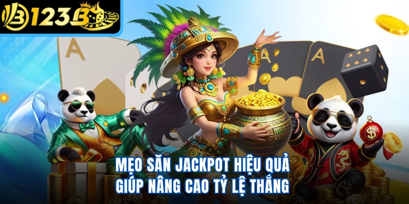Mẹo săn jackpot hiệu quả giúp nâng cao tỷ lệ thắng